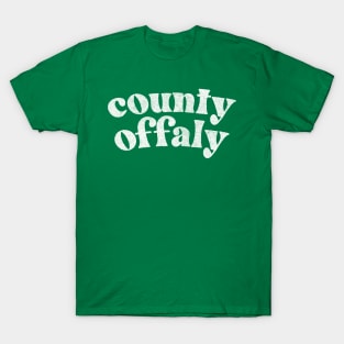 County Offaly - Irish Pride Gift Design T-Shirt